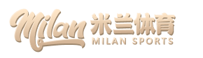 米兰体育官方网站APP下载- Milan sports